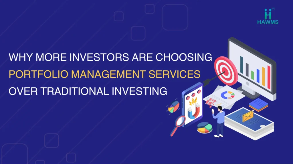 Why More Investors Are Choosing Portfolio Management Services Over Traditional Investing